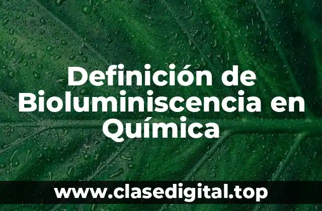 Definición de Bioluminiscencia en Química