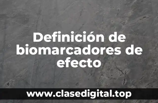 Definición de biomarcadores de efecto