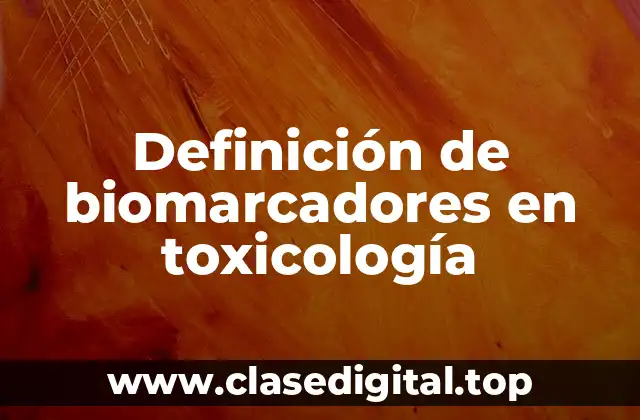 Ejemplos de biomarcadores en toxicología