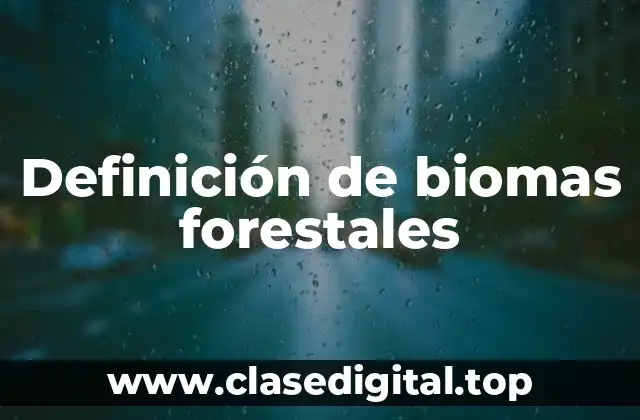 Definición de biomas forestales