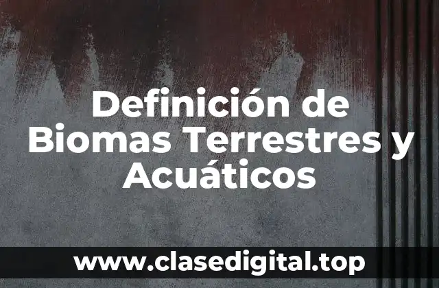 Definición técnica de Bioma