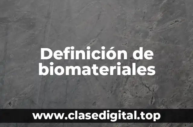 Definición de biomateriales
