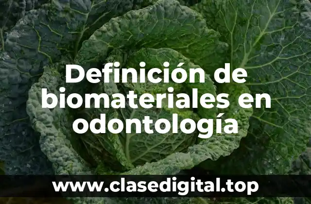 Definición de biomateriales en odontología