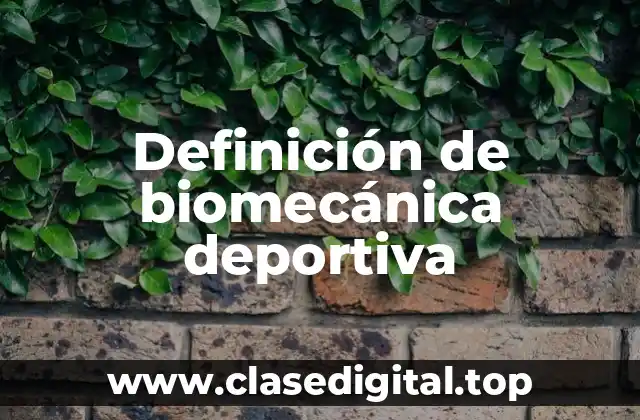 Definición de biomecánica deportiva