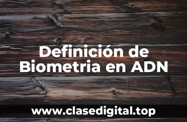 Definición de Biometria en ADN