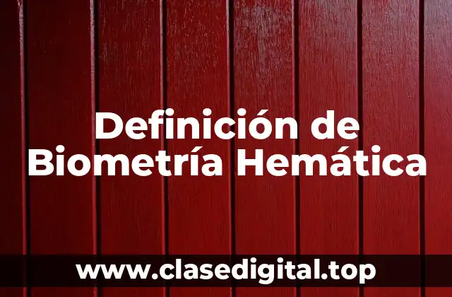 Definición de Biometría Hemática