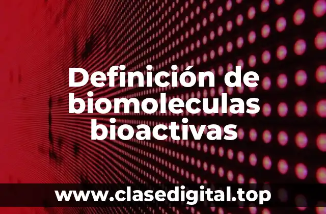 Definición de biomoleculas bioactivas
