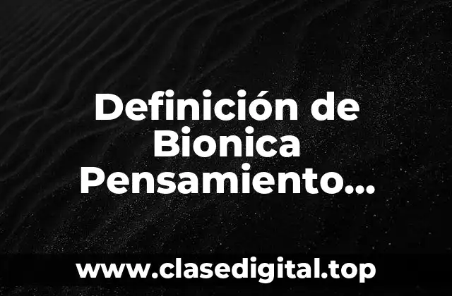 Definición de Bionica Pensamiento Creativo