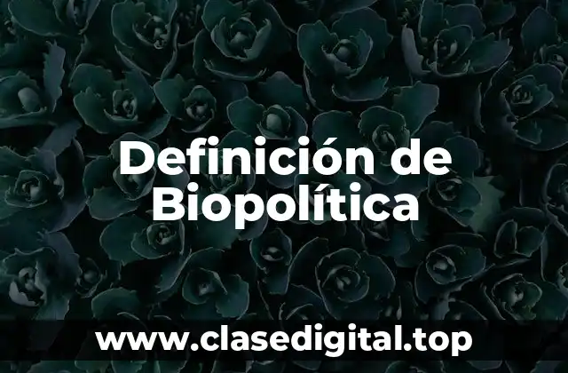 Definición de Biopolítica