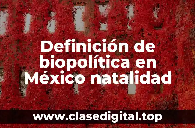 Definición de biopolítica en México natalidad