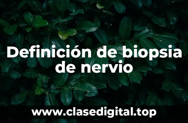 Definición de biopsia de nervio
