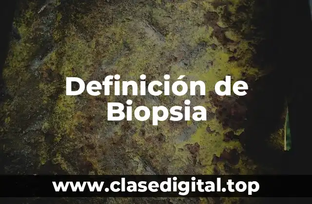 Definición técnica de Biopsia