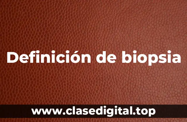 Definición de biopsia