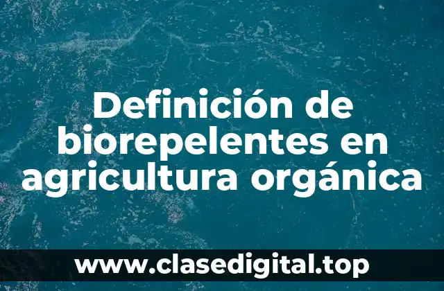 Definición de biorepelentes en agricultura orgánica