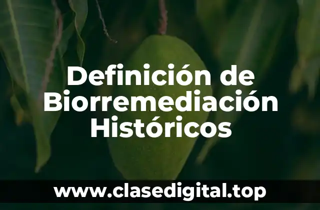 Definición de Biorremediación Históricos
