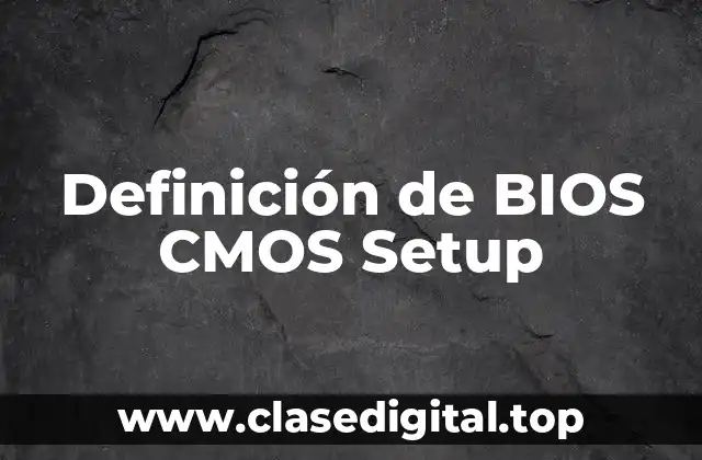 Definición de BIOS CMOS Setup