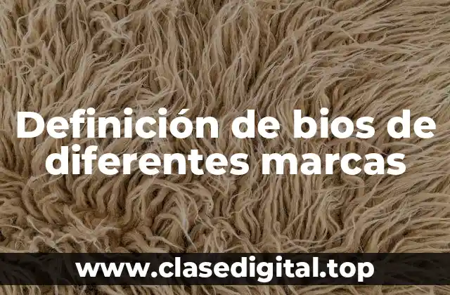 Definición de bios de diferentes marcas