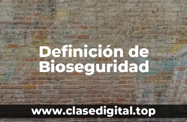 Definición técnica de Bioseguridad