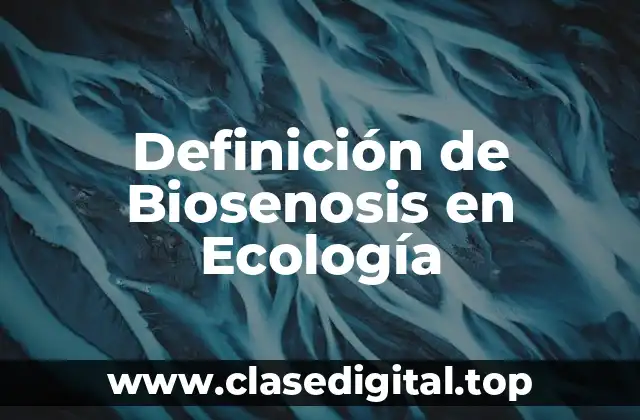 Definición de Biosenosis en Ecología