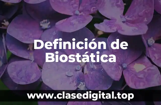 Definición de Biostática