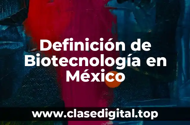 Definición de Biotecnología en México
