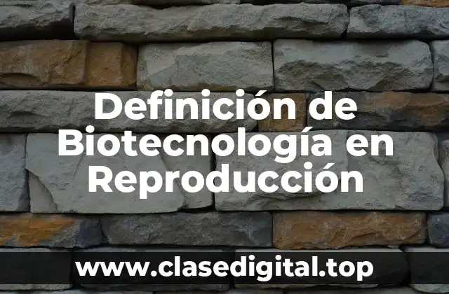 Definición de Biotecnología en Reproducción