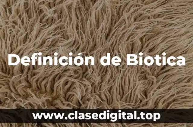 Definición técnica de Biotica