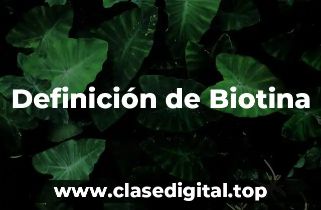 Definición de Biotina