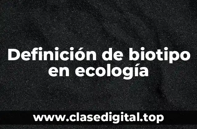 Definición de biotipo en ecología