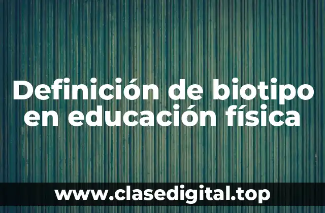 Definición de biotipo en educación física