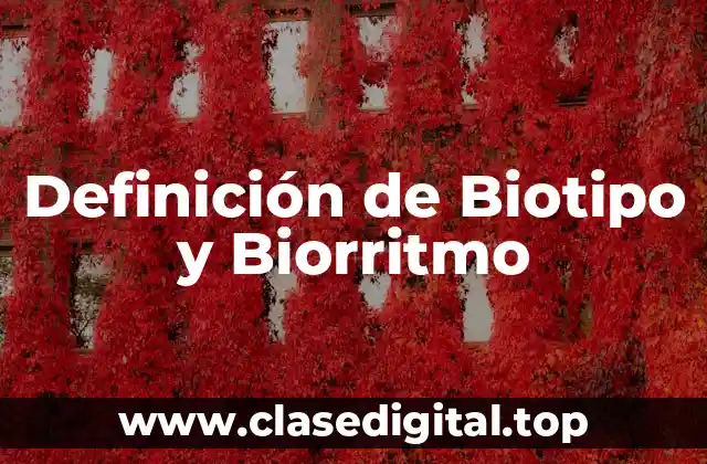 Definición de Biotipo y Biorritmo