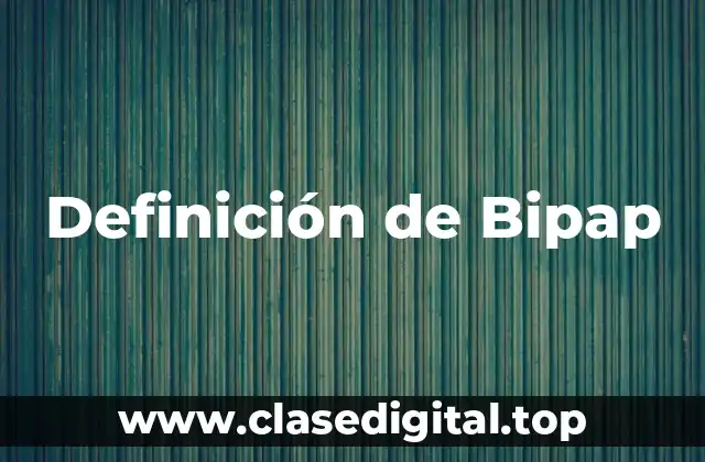 Definición de Bipap