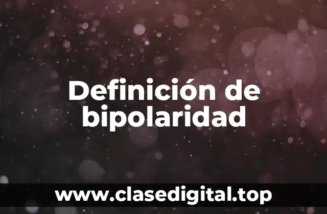 Definición de bipolaridad