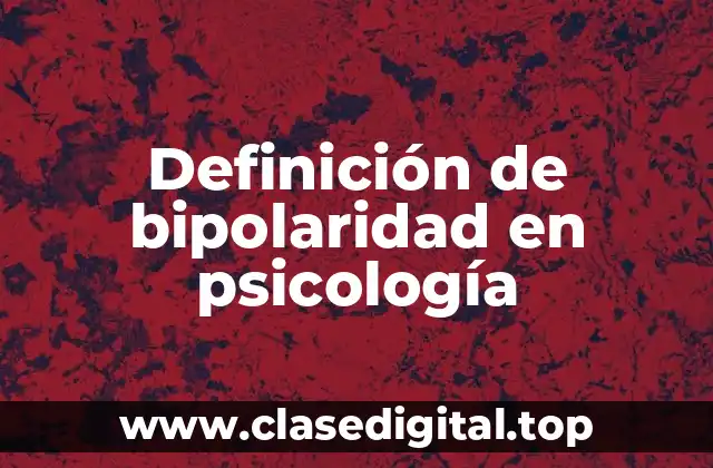 Definición de bipolaridad en psicología
