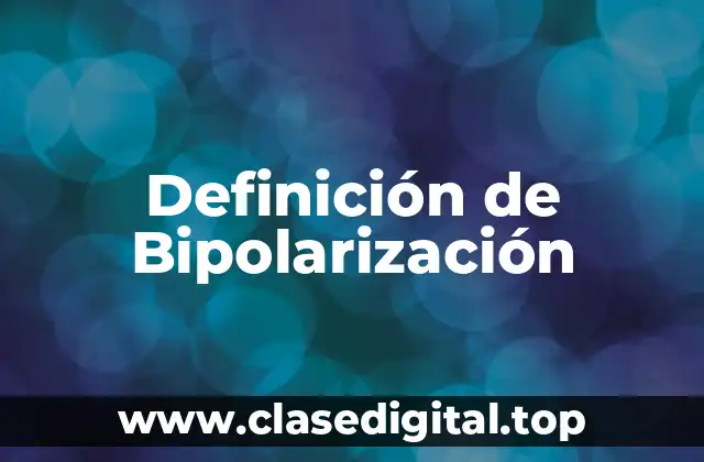 Definición de Bipolarización