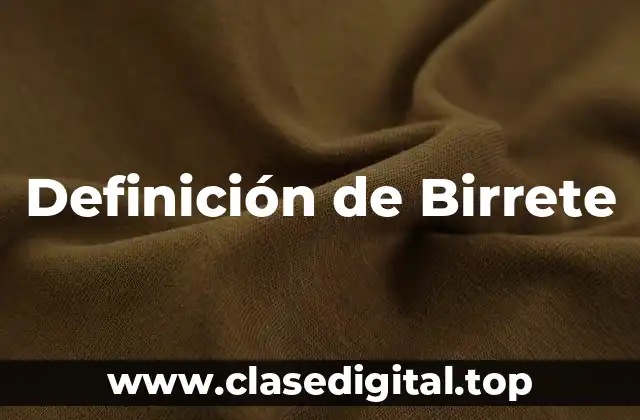 Definición de Birrete