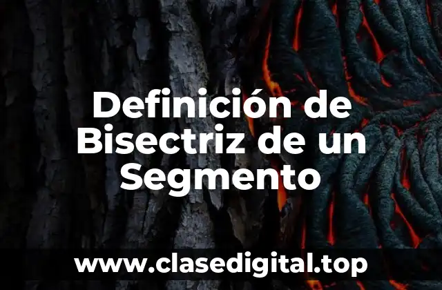 Definición de Bisectriz de un Segmento