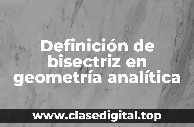 Definición de bisectriz en geometría analítica