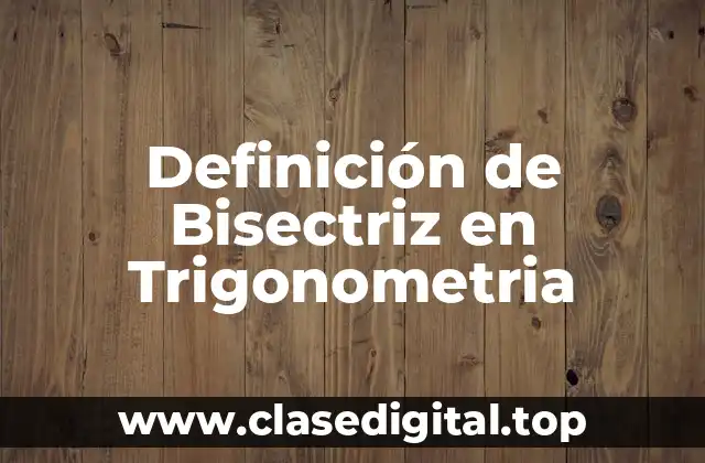 Definición de Bisectriz en Trigonometria