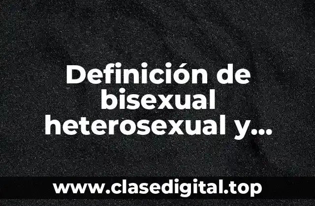 Definición de bisexual heterosexual y homosexual