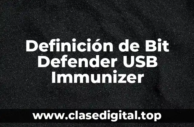 Definición de Bit Defender USB Immunizer