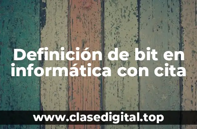 Definición de bit en informática con cita