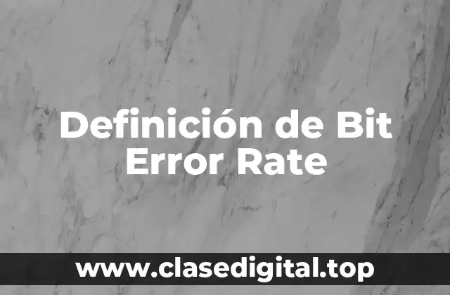 Definición de Bit Error Rate