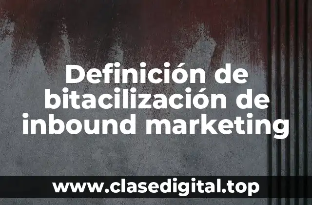 Definición de bitacilización de inbound marketing