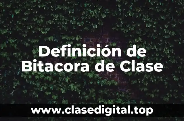 Definición de Bitacora de Clase