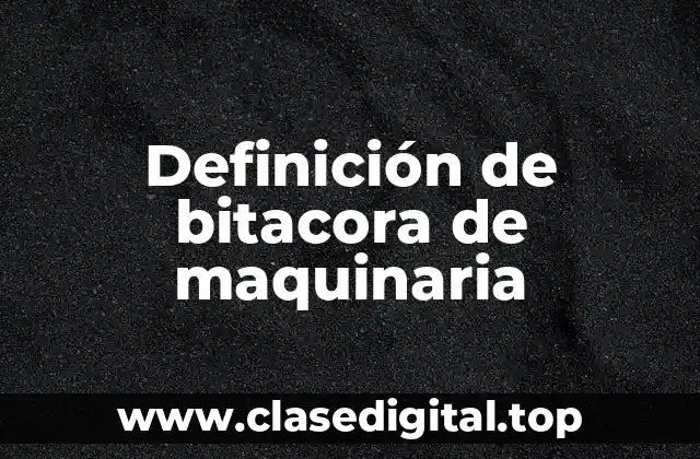 Ejemplos de bitacora de maquinaria