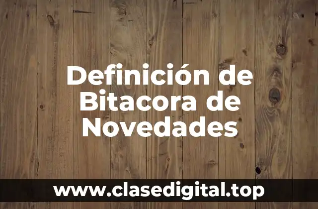 Definición de Bitacora de Novedades