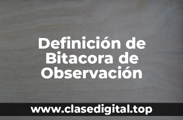 Definición de Bitacora de Observación