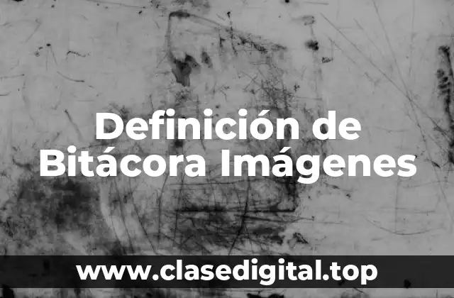 Definición de Bitácora Imágenes