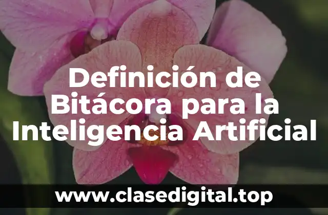 Definición de Bitácora para la Inteligencia Artificial